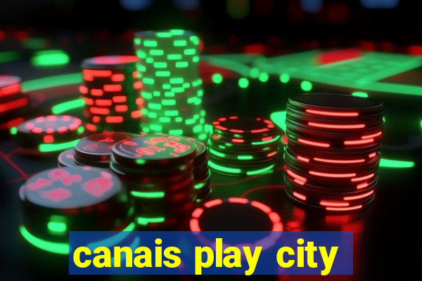 canais play city